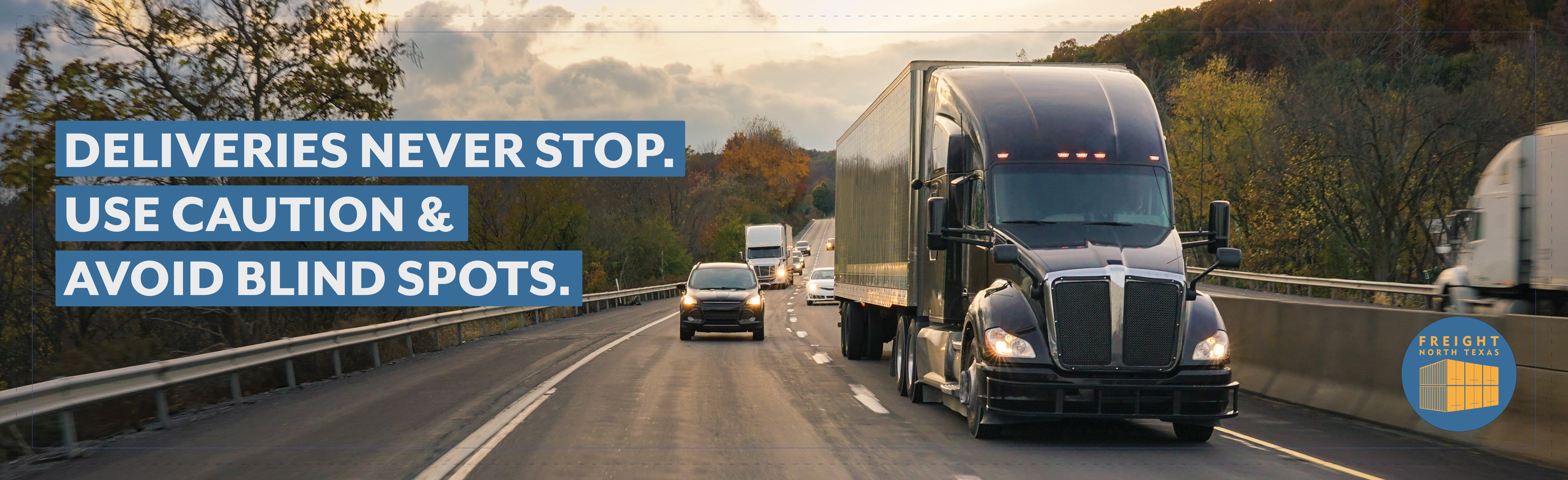 Truck on highway with cars around with phrase Deliveries never stop use caution and avoid blind spots